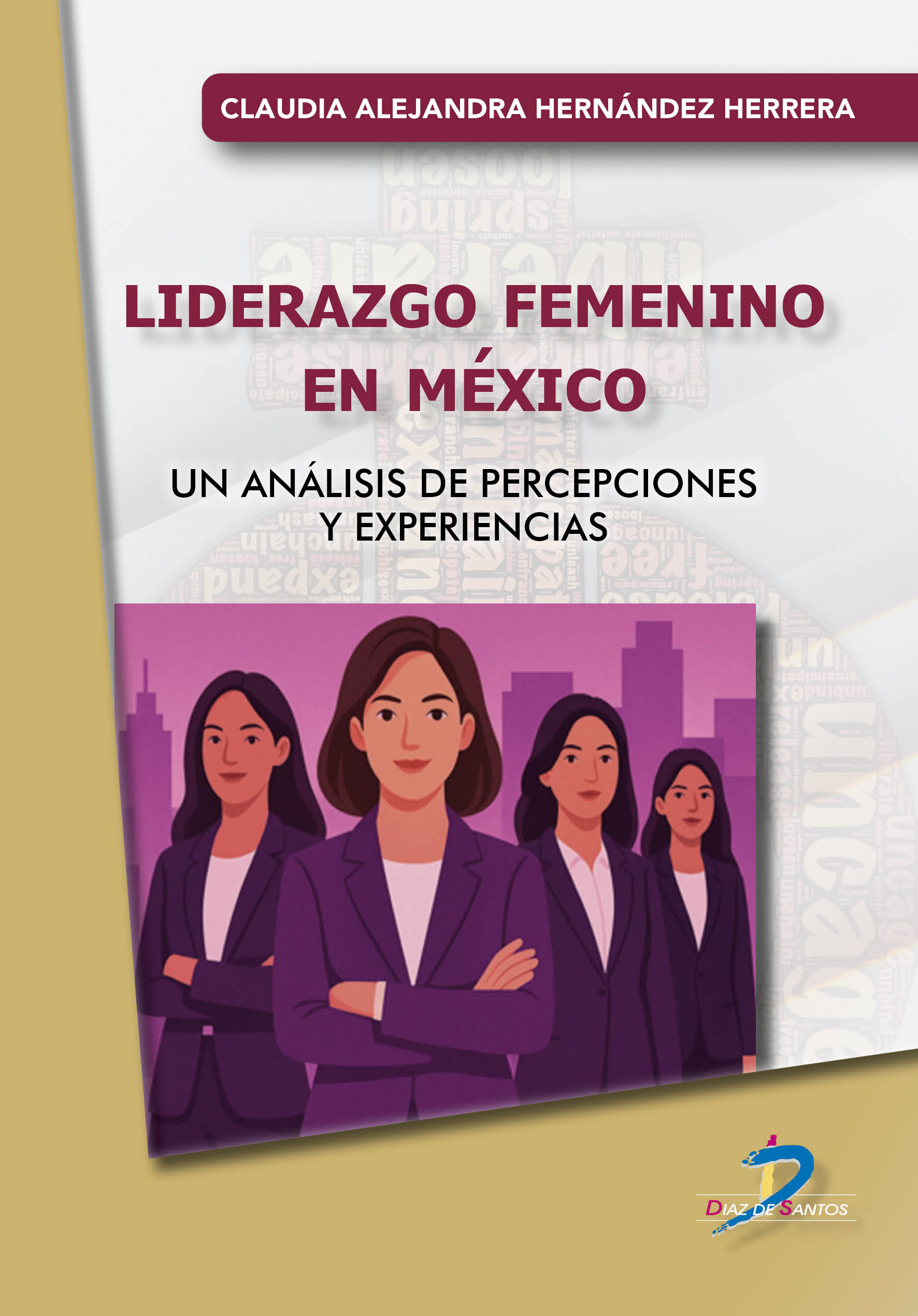 /libros/hernandez-herrera-claudia-alejandra-liderazgo-femenino-en-mexico-un-analisis-de-percepciones-y-experiencias-L30005630106.html