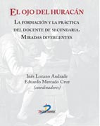 /libros/lozano-andrade-ines-el-ojo-del-huracan-la-formacion-y-la-practica-del-docente-de-secundaria-L27000010101.html