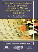/libros/garcia-javier-evaluacion-de-las-politicas-hacia-la-educacion-superior-en-mexico-ilusiones-y-desencantos-1999-2010-L27002120201.html
