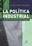 /libros/munoz-machado-andres-la-politica-industrial-un-reto-de-nuestro-tiempo-L27005930401.html