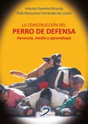 /libros/paramio-miranda-antonio-la-construccion-del-perro-de-defensa-herencia-medio-y-aprendizaje-L27009900401.html